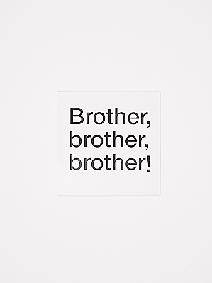 Brother, Brother, Brother!