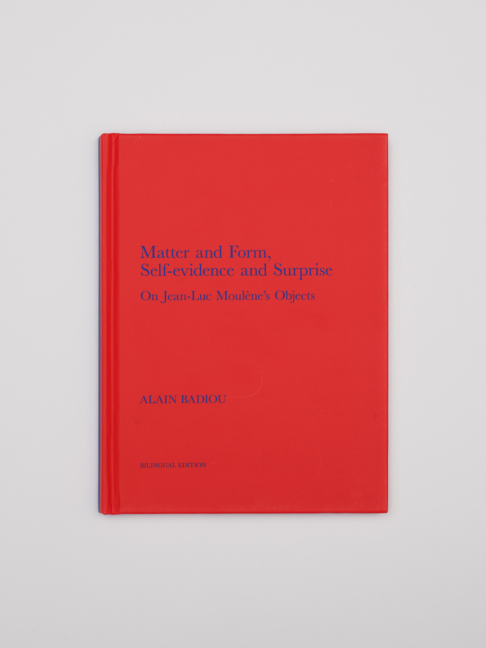 Matter and Form, Self-evidence and Surprise On Jean-Luc Moulène’s Objects